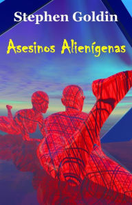 Title: Asesinos Alienígenas, Author: Stephen Goldin