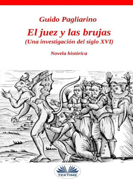 El Juez Y Las Brujas: Una Investigación Del Siglo Xvi