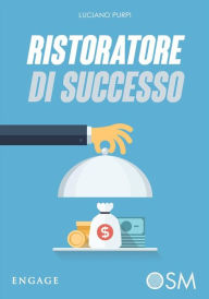 Title: Ristoratore di Successo: La ricetta vincente per avere la fila nel tuo locale, Author: Luciano Purpi