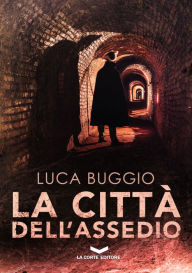 Title: La Città dell'Assedio, Author: Luca Buggio