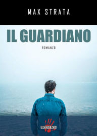 Title: Il guardiano., Author: Max Strata