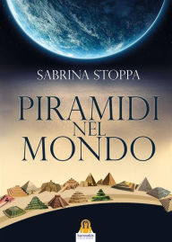 Title: Piramidi nel Mondo, Author: Sabrina Stoppa