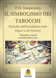 Title: Il Simbolismo dei Tarocchi: Filosofia dell'occultismo nelle figure e nei numeri, Author: P. D. Ouspensky