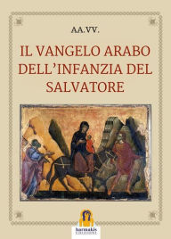 Title: Il Vangelo arabo dell'infanzia del Salvatore, Author: aa.vv