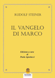 Title: Il Vangelo di Marco, Author: Rudolf Steiner