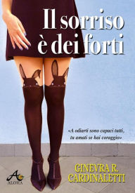 Title: Il sorriso è dei forti, Author: Ginevra Roberta Cardinaletti