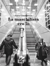 Title: La maschilista ero io, Author: Sara Giangreco