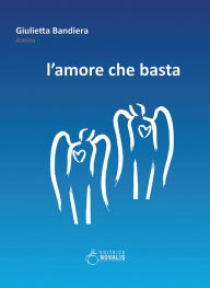Title: L'amore che basta, Author: Giulietta Bandiera