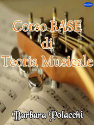 Title: Corso base di teoria musicale, Author: Barbara Polacchi