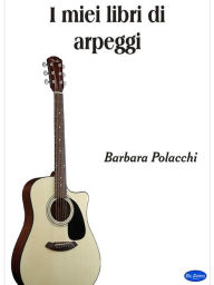 Title: I miei libri di Arpeggi, Author: Barbara Polacchi