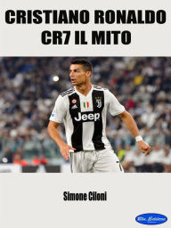 Title: Cristiano Ronaldo: CR7 - Il Mito, Author: Simone Ciloni