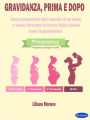 Gravidanza, prima e dopo: Come prepararsi alla nascita di un bebè e come ritrovare la forma fisica ideale dopo la gravidanza