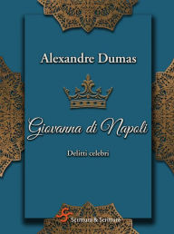 Title: Giovanna di Napoli: Delitti celebri, Author: Alexandre Dumas