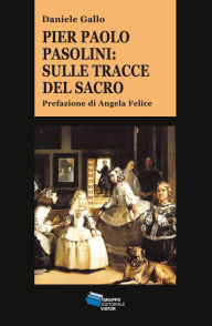 Title: Pier Paolo Pasolini: sulle tracce del sacro, Author: Daniele Gallo