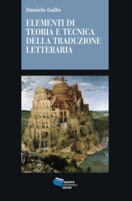 Title: Elementi di teoria e tecnica della traduzione letteraria, Author: Daniele Gallo
