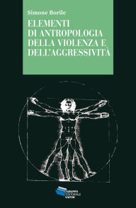 Title: Elementi di antropologia della violenza e dell'aggressività, Author: Simone Borile