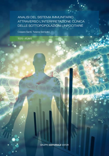 Analisi del sistema immunitario attraverso l'interpretazione clinica delle sottopopolazioni linfocitarie: Testo - atlante
