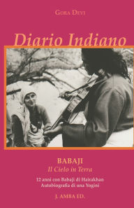 Title: Diario Indiano: Babaji Il Cielo in Terra 12 anni con Babaji di Hairakhan, Author: Janki Rani Lisetta Carmi