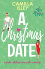 A Christmas Date: A Festive Holidays Romantic Comedy