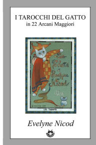 Title: I Tarocchi del gatto in 22 Arcani Maggiori: Les Tarots des Chats, Author: Rodolfo Pardi