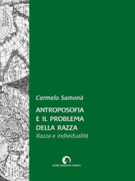 Title: Antroposofia e il problema della razza: Razza e individualità, Author: Carmelo Samonà