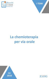 Title: La chemioterapia per via orale: Come far accettare la chemio, Author: Claudia Passoni