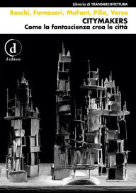 Title: Citymakers: Come la fantascienza crea le città, Author: Francesco Verso