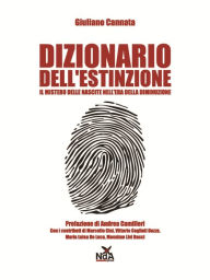 Title: Dizionario dell'estinzione: Il mistero delle nascite nell'era della diminuzione, Author: Giuliano Cannata