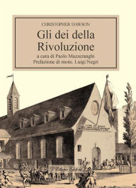 Title: Gli dei della rivoluzione, Author: Christopher Dawson