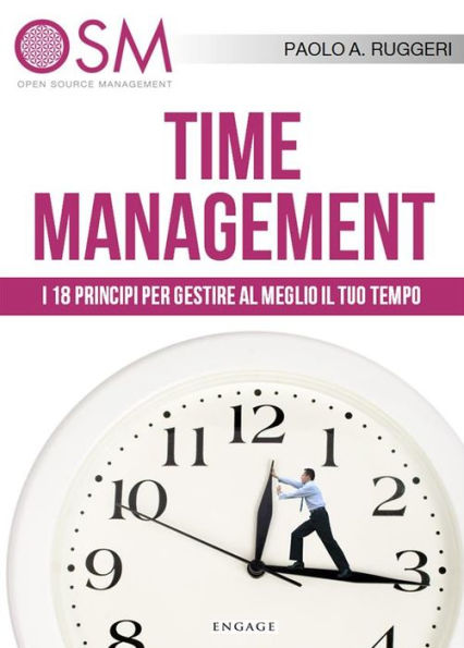 Time Management: I 18 principi per gestire al meglio il tuo tempo