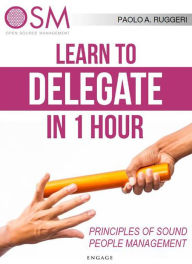 Title: Learn to Delegate in 1 hour, Author: Paolo A. Ruggeri