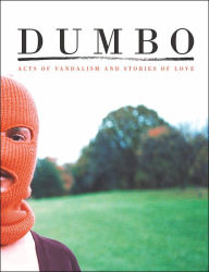 Dumbo: Acts of Vandalism and Stories of Love