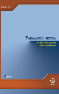 Title: Farmacocinetica. Utilità nella pratica quotidiana, Author: Federico Pea
