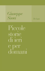 Title: Piccole storie di ieri e per domani, Author: Giuseppe Sissa