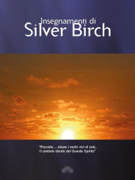 Title: Insegnamenti di Silver Birch, Author: Silver Birch