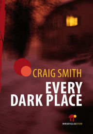 Title: Every Dark Place, Author: Craig Smith
