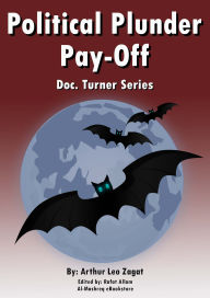 Title: Political Plunder Pay-Off: Doc. Turner Series, Author: Arthur Leo Zagat