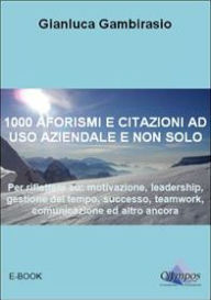 Title: 1000 aforismi e citazioni ad uso aziendale e non solo., Author: Gianluca Gambirasio