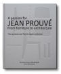 A Passion for Jean Prouvé: From Furniture to Architecture: The Laurence and Patrick Seguin Collection
