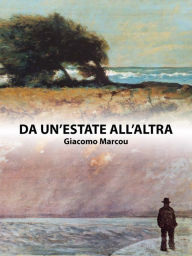 Title: Da un'estate all'altra, Author: Giacomo Marcou