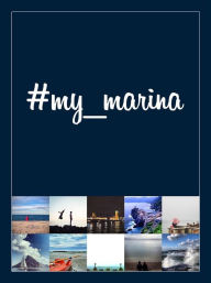Title: #my_marina: Le coste in Europa raccontate per immagini / European coasts through images, Author: AA. VV.