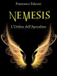 Title: Nemesis - l'ordine dell'apocalisse, Author: Francesco Falconi