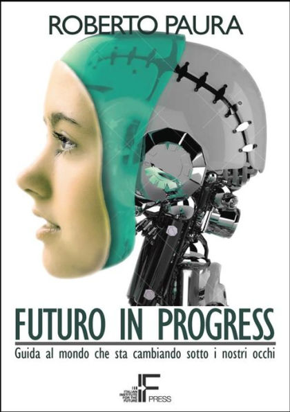Futuro in Progress: Guida al mondo che sta cambiando sotto i nostri occhi