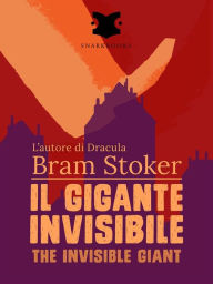 Title: Il gigante invisibile / The Invisible Giant, Author: Bram Stoker