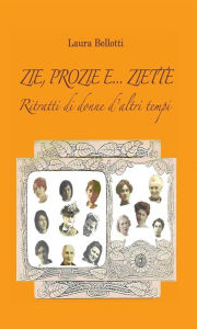 Title: Zie, prozie e... ziette, Author: Laura Bellotti
