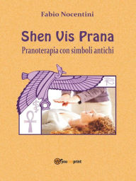 Title: Shen Vis Prana. Pranoterapia con simboli antichi, Author: fabio nocentini