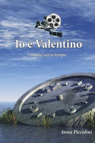 Title: Io e Valentino, Author: Anna Piccolini