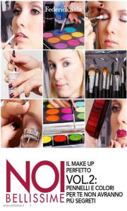 Title: Noi bellissime - Il make up perfetto - Vol. 2, Author: Federica Sala