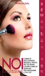 Title: Noi bellissime - Il make up dello zodiaco - Vol. 4, Author: Federica Sala