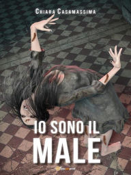 Title: Io sono il Male, Author: Chiara Casamassima